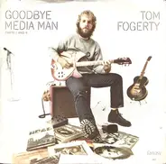 Tom Fogerty - Goodbye Media Man