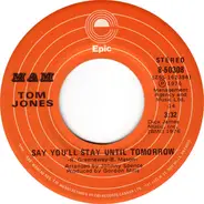 Tom Jones - Say You'll Stay Until Tomorrow