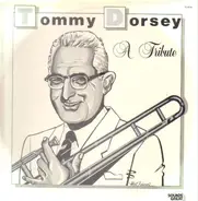 Tommy Dorsey - A Tribute