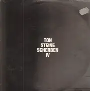 Ton Steine Scherben - IV