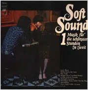 Tony Bennett / Percy Faith / Andy Williams / a.o. - Soft Sound 1 - Musik Für Die Schönsten Stunden Zu Zweit