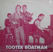 Tooter Boatman - Tooter Boatman And Friends
