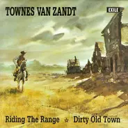 Townes Van Zandt - Riding The Range / Dirty Old Town