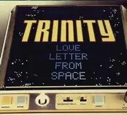 Trinity - Loveletter From Space