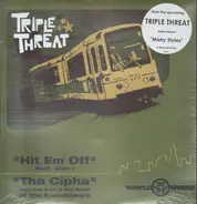 Triple Threat - Hit 'Em Off / Tha Cypha