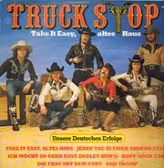 Truck Stop - Take It Easy, Altes Haus - Unsere Deutschen Erfolge