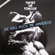 Twist Ur Tongue - We Will Rock Me Amadeus