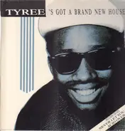 Tyree - Tyree's Got a Brand New House