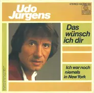 Udo Jürgens - Das Wünsch Ich Dir / Ich War Noch Niemals In New York