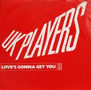 UK Players - Love's Gonna Get You