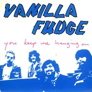 Vanilla Fudge - You Keep Me Hanging On