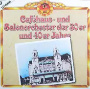 Various - Caféhaus- und Salonorchester der 30er und 40er Jahre