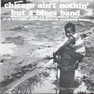 Sunnyland Slim / J.T. Brown / Morris Pejoe a.o. - Chicago Ain't Nothin' But A Blues Band