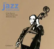 Volker Kriegel, Peter Brötzmann, Wolfgang Dauner - Der Jazz In Deutschland Volume 4 - Vom Jazz In Deutschland Zum Deutschen Jazz