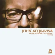 John Acquaviva - From Saturday to Sunday Vol.3
