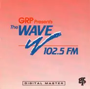 Nelson Rangell, Dave Grusin, a.o. - GRP Presents The Wave 102.5 FM
