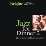 The Peter Malick Group / Nina Simone  / Diana Krall a.o. - Jazz For Dinner 2 - Den Abend Mit Musik Genießen (Brigitte Edition)