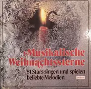 Tölzer Knabenchor / Anneliese Rothenberger / Rex Gildo a.o. - Musikalische Weihnachtssterne - 51 Stars singen und spielen beliebte Melodien