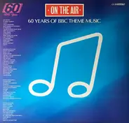Symphony Orchestra a.o. - On The Air, 60 Years Of BBC Theme Music