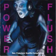 D.C. Beggars, Mudwimin & others - Power Flush: San Francisco, Seattle & You