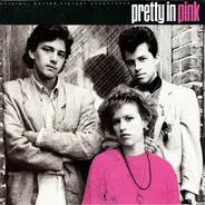 The SMiths, Echo & The Bunnymen, Danny Hutton Hitters a.o. - Pretty In Pink (The Original Motion Picture Soundtrack)