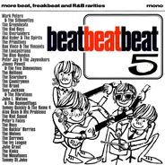 The Greenbeats a.o. - Beat, Beat, Beat! Volume Five (More Beat, Freakbeat And R&B Rarities)