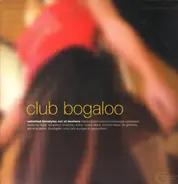 Boozoo Bajou, Les Gammas, Soulpatrol a.o. - Club Bogaloo : Unlimited Freestyles Out Of Nowhere