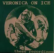 Veronica On Ice - These Recordings