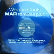 Wagon Cookin' - Mar Remixes Part 1