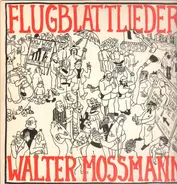 Walter Mossmann - Flugblattlieder