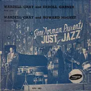 Wardell Gray And Erroll Garner / Wardell Gray And Howard McGhee - Gene Norman Presents "Just Jazz"