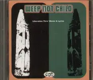 Weep Not Child - Liberation Thru' Music & Lyrics