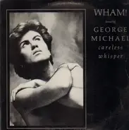Wham! Featuring George Michael - Careless Whisper