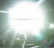Wilco - Kicking Television (Live In Chicago)