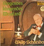 Willy Schneider - Singendes, klingendes Weinland