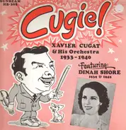 Xavier Cugat And His Orchestra Featuring Dinah Shore - Cugie!