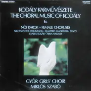 Kodály - Kodály Karművészete - The Choral Music Of Kodály 6. - Női Karok ✲ Female Choruses - Nights In The M