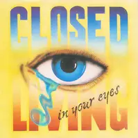 Closed - Living In Your Eyes