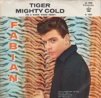 Fabian - Tiger / Mighty Cold (To A Warm Warm Heart)