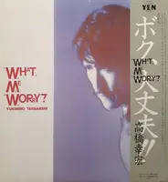 Yukihiro Takahashi = Yukihiro Takahashi - What, Me Worry?