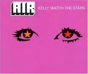 Air - Kelly Watch The Stars