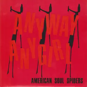 American Soul Spiders - Anyway Any Girl