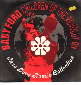 Baby Ford - Children Of The Revolution - Inca Love Remix Collection