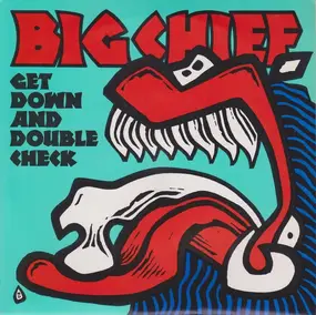 Big Chief - Get Down And Double Check