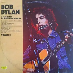 Bob Dylan - A Rare Batch Of Little White Wonder Vol. 3