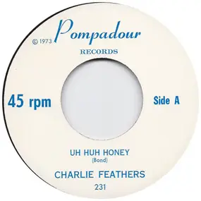 Charlie Feathers - Uh Huh Honey / A Wedding Gown Of White