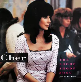 Cher - The Shoop Shoop Song (It's In His Kiss)