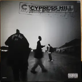 Cypress Hill - throw your set in the air
