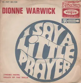 Dionne Warwick - I Say A Little Prayer / (Theme From) Valley Of The Dolls