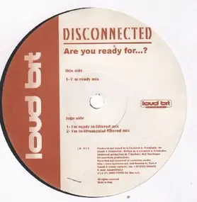 Disconnected - Are You Ready For...?